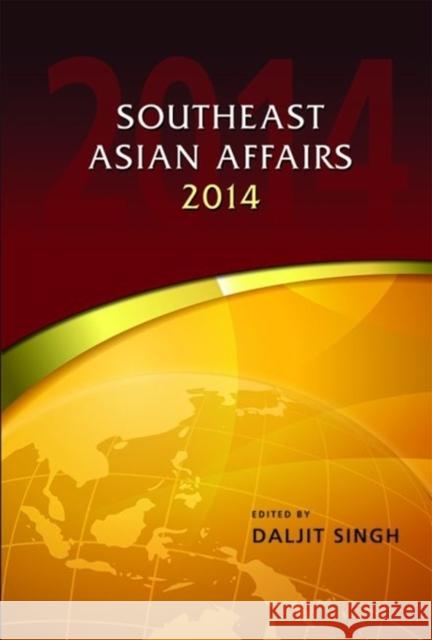 Southeast Asian Affairs 2014 Daljit Singh 9789814517959