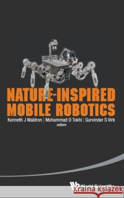 Nature-Inspired Mobile Robotics - Proceedings of the 16th International Conference on Climbing and Walking Robots and the Support Technologies for Mob Tokhi, Mohammad Osman 9789814525527 World Scientific Publishing Co Pte Ltd