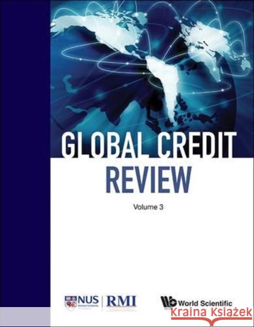 Global Credit Review - Volume 3 Singapore Ris 9789814566131 World Scientific Publishing Company