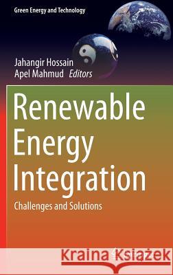 Renewable Energy Integration: Challenges and Solutions Hossain, Jahangir 9789814585262 Springer