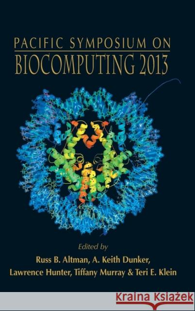 Biocomputing 2013 - Proceedings of the Pacific Symposium Russ B. Altman A. Keith Dunker Lawrence Hunter 9789814596367