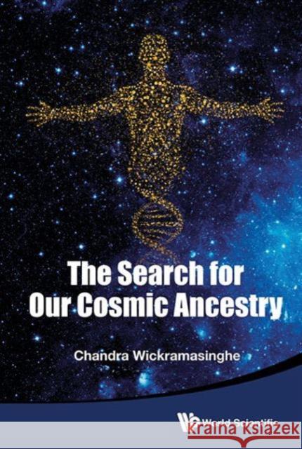 The Search for Our Cosmic Ancestry Wickramasinghe Nali 9789814616973