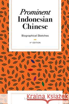 Prominent Indonesian Chinese: Biographical Sketches (4th edition) Suryadinata, Leo 9789814620505