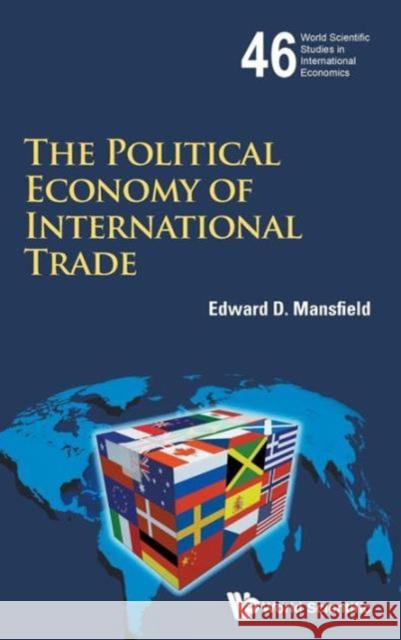 The Political Economy of International Trade Mansfield, Edward D. 9789814644280