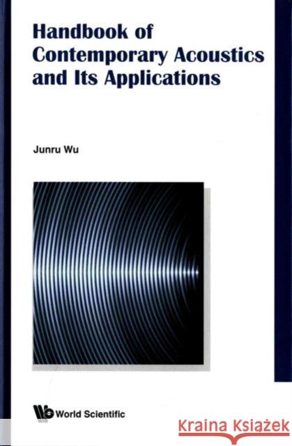 Handbook of Contemporary Acoustics and Its Applications Junru Wu Jian-Chun Cheng 9789814651271
