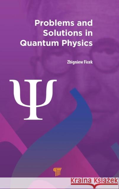 Problems and Solutions in Quantum Physics Zbigniew Ficek 9789814669368