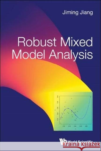 Robust Mixed Model Analysis Jiming Jiang 9789814733830