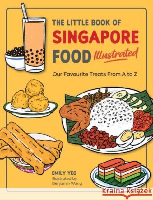 The Little Book of Singapore Food Illustrated: Our Favourite Treats from A to Z E YAO 9789814868723 MARSHALL CAVENDISH TRADE
