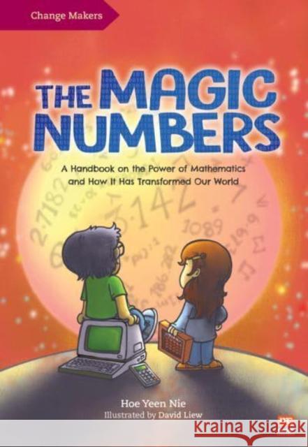 The Magic Numbers: A Handbook on the Power of Mathematics and How It Has Transformed Our World Yeen Nie Hoe 9789814974394 Marshall Cavendish International (Asia) Pte L