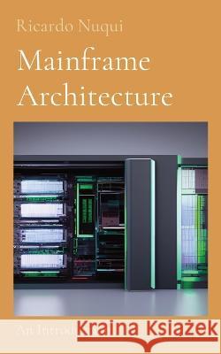 Mainframe Architecture: An Introduction Ricardo Nuqui   9789815164084 Nuqui Ricardo Regala