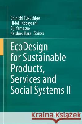 EcoDesign for Sustainable Products, Services and Social Systems Il Shinichi Fukushige Hideki Kobayashi Eiji Yamasue 9789819938964 Springer