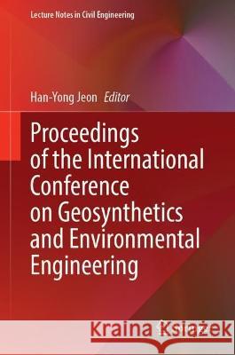 Proceedings of the International Conference on Geosynthetics and Environmental Engineering  9789819942282 Springer Nature Singapore