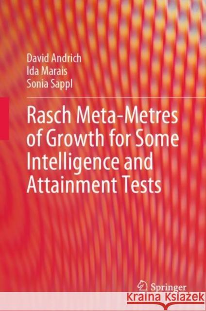 Rasch Meta-Metres of Growth for Some Intelligence and Attainment Tests Sonia Sappl 9789819946921 Springer Verlag, Singapore