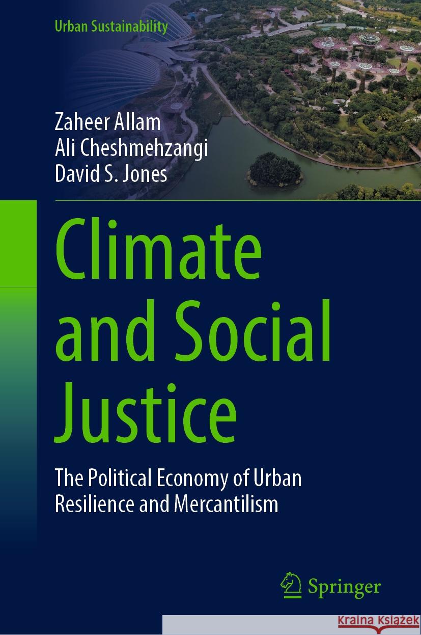 Climate and Social Justice Zaheer Allam, Ali Cheshmehzangi, David S. Jones 9789819966233 Springer Nature Singapore