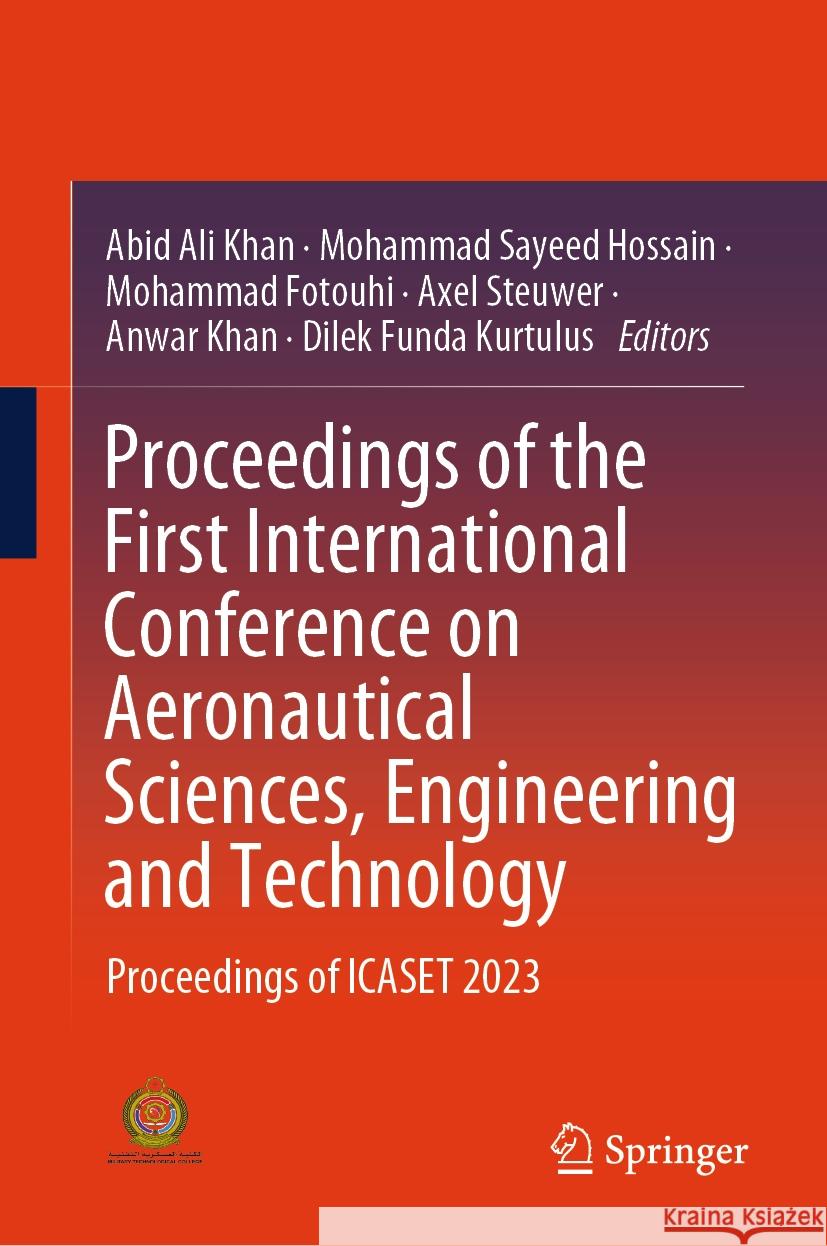Proceedings of the First International Conference on Aeronautical Sciences, Engineering and Technology: Proceedings of Icaset 2023 Abid Ali Khan Mohammad Sayeed Hossain Mohammad Fotouhi 9789819977741