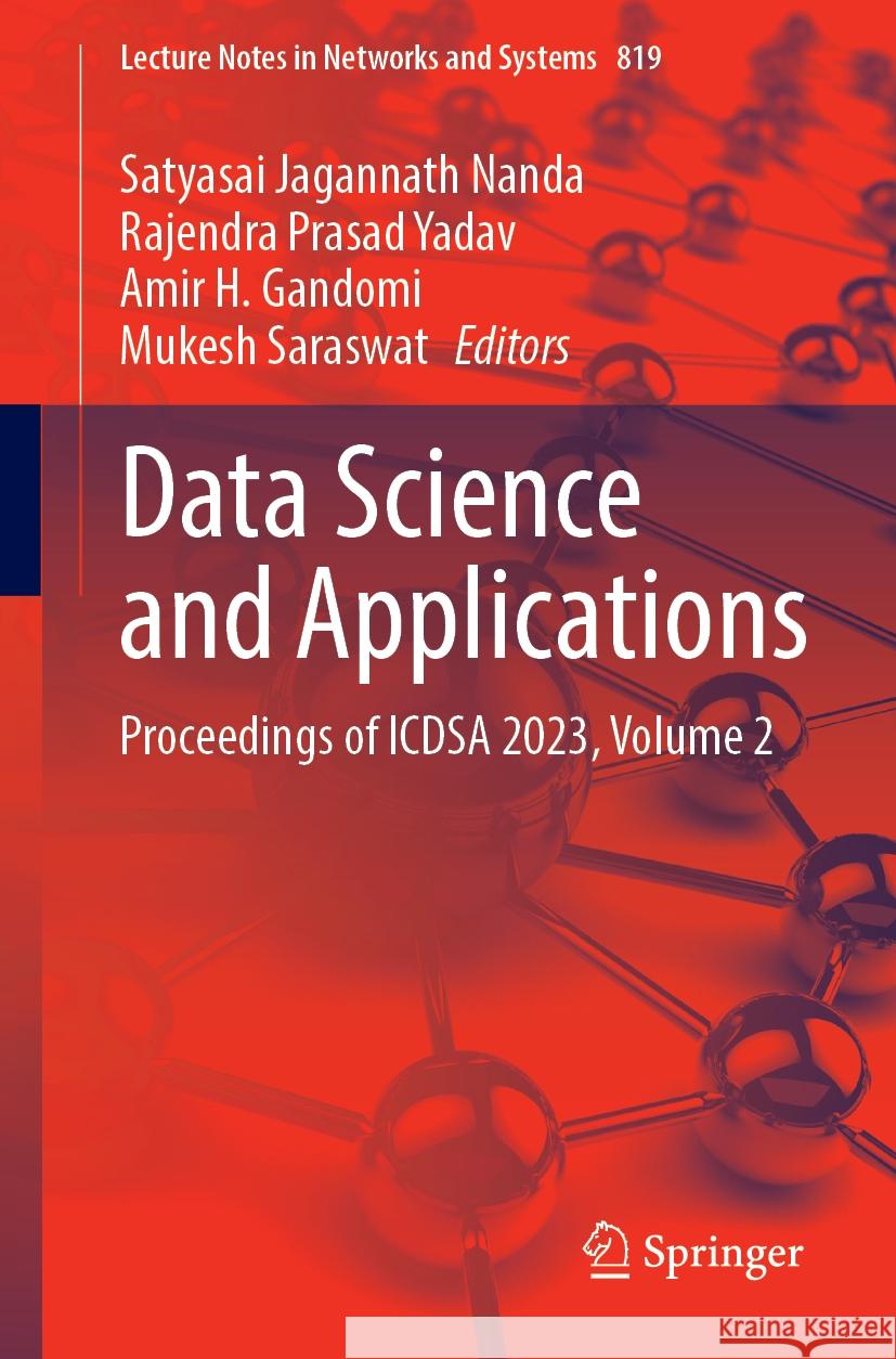 Data Science and Applications: Proceedings of Icdsa 2023, Volume 2 Satyasai Jagannath Nanda Rajendra Prasad Yadav Amir H. Gandomi 9789819978199