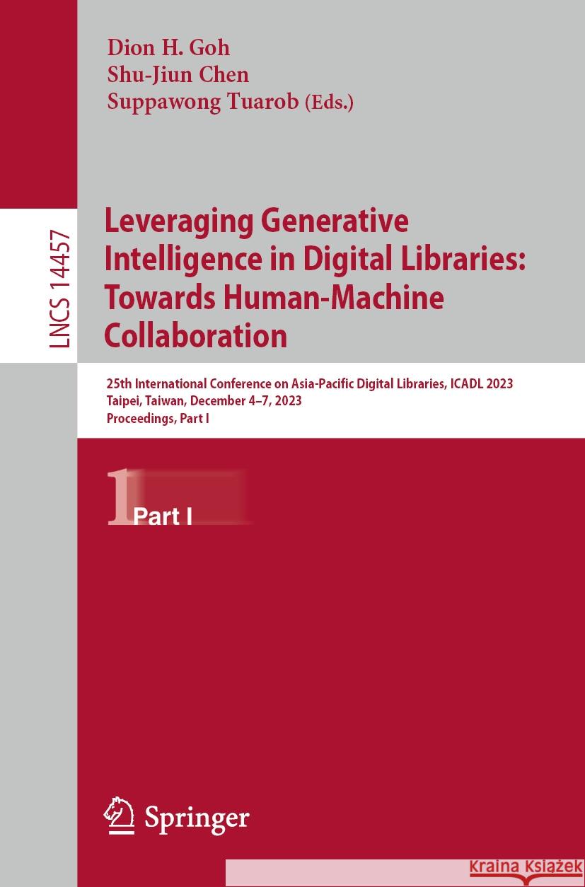 Leveraging Generative Intelligence in Digital Libraries: Towards Human-Machine Collaboration: 25th International Conference on Asia-Pacific Digital Li Dion H. Goh Shu-Jiun Chen Suppawong Tuarob 9789819980840
