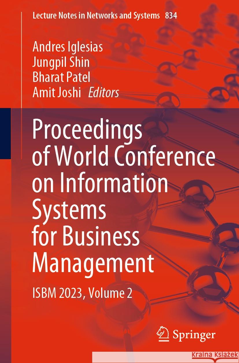 Proceedings of World Conference on Information Systems for Business Management: Isbm 2023, Volume 2 Andres Iglesias Jungpil Shin Bharat Patel 9789819983483