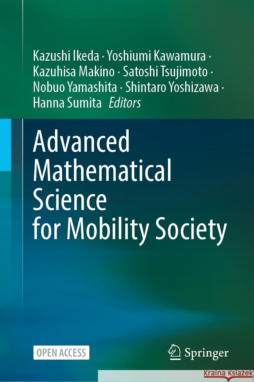 Advanced Mathematical Science for Mobility Society Kazushi Ikeda Yoshiumi Kawamura Kazuhisa Makino 9789819997749