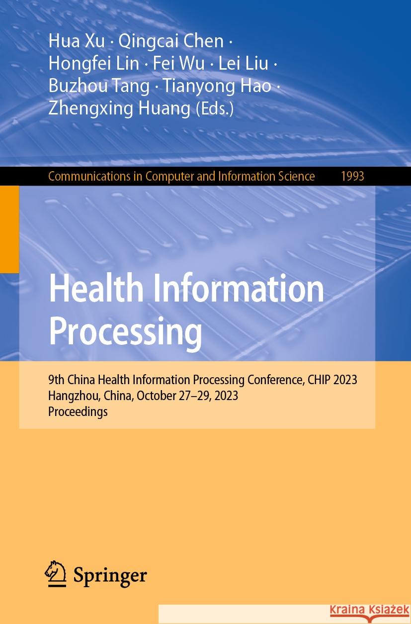 Health Information Processing: 9th China Health Information Processing Conference, Chip 2023, Hangzhou, China, October 27-29, 2023, Proceedings Hua Xu Qingcai Chen Hongfei Lin 9789819998630 Springer