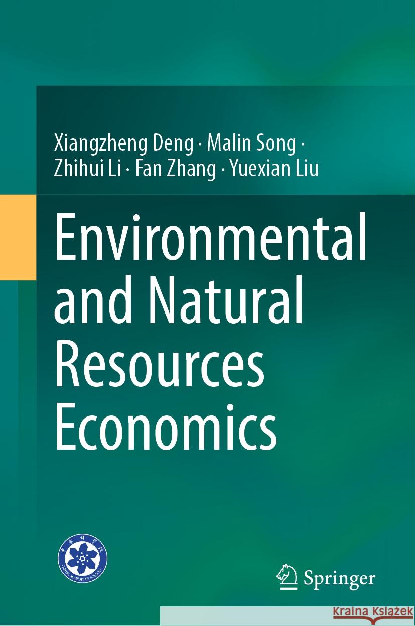 Environmental and Natural Resources Economics Xiangzheng Deng Malin Song Zhihui Li 9789819999224 Springer