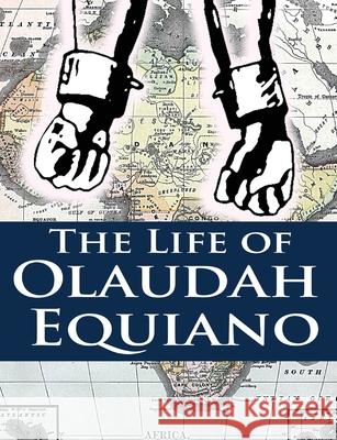 The Life of Olaudah Equiano Olaudah Equiano 9789851759077 www.bnpublishing.com