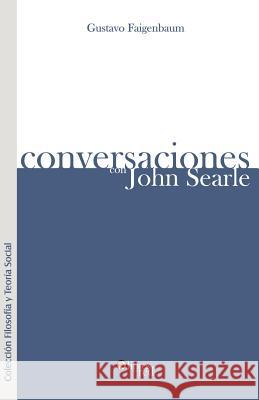 Conversaciones Con John Searle Gustavo Faigenbaum 9789871022120 Libros En Red