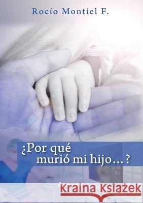 ¿Por qué murió mi hijo...? Rocío Montiel F 9789876801416