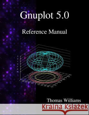 Gnuplot 5.0 Reference Manual Thomas Williams Colin Kelley 9789881443649