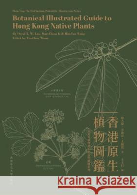 Botanical Illustrated Guide to Hong Kong Native Plants David T. W. Lau Man-Ching Li Hiu-Yan Wong 9789882372702 The Chinese University Press