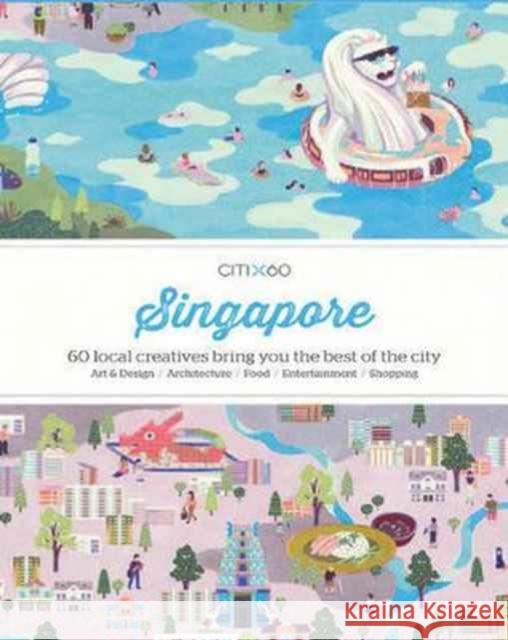 Citix60: Singapore: 60 Creatives Show You the Best of the City Viction Workshop 9789887714804 Victionary
