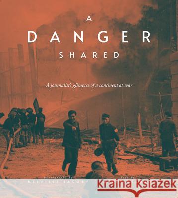 A Danger Shared: A Journalist's Glimpses of a Continent at War Melville Jacoby Bill Lascher Paul French 9789887963998