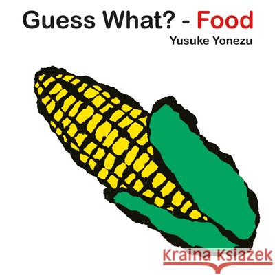 Guess What-Food? Yonezu, Yusuke 9789888240623 Penguin Young Readers Group