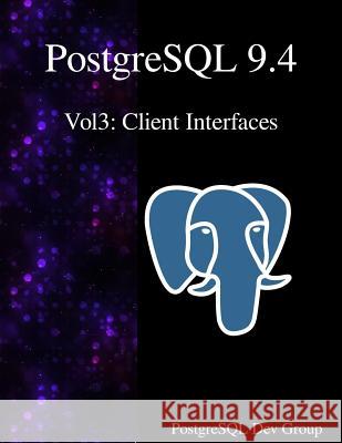 PostgreSQL 9.4 Vol3: Client Interfaces Postgresql Development Group 9789888381333