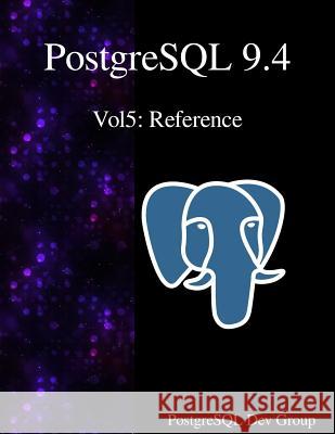 PostgreSQL 9.4 Vol5: Reference Postgresql Development Group 9789888381357