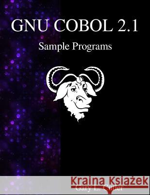 GNU COBOL 2.1 Sample Programs Cutler, Gary L. 9789888406265