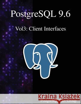 PostgreSQL 9.6 Vol3: Client Interfaces Postgresql Development Group 9789888406708