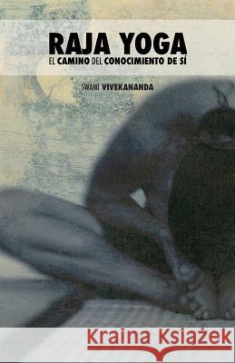 Raja Yoga: El Camino del Conocimiento de Sí Swami Vivekananda, Florimar Aguilar, Ana Bertho 9789888412372 Discovery Publisher