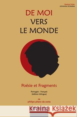 De Moi Vers Le Monde: Poésie et Fragments Pharo, Philipe 9789895413072 Contraatircse