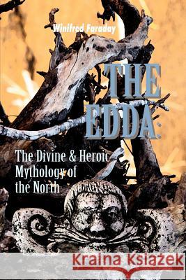 The Edda: The Divine & Heroic Mythology of the North Winifred Faraday Ramon Bau 9789898336286 Finis Mundi Press