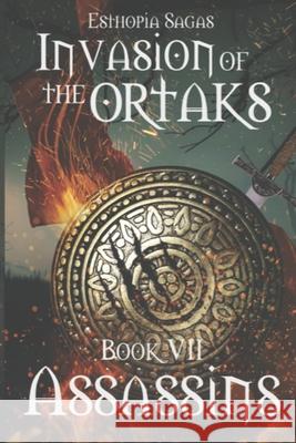 Esthopia Sagas: Invasion of the Ortaks: Book VII Assassins. Sveinn Benónýsson 9789935948229