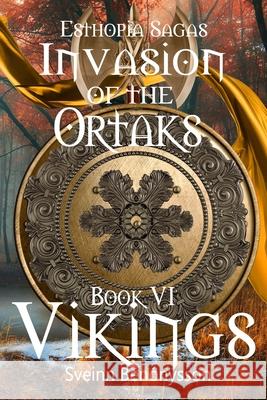Esthopia Sagas: Invasion of the Ortaks: Book VI Vikings Sveinn Benónýsson 9789935948281