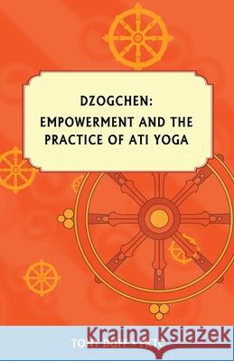 Empowerment and Ati Yoga Tony Duff 9789937824453