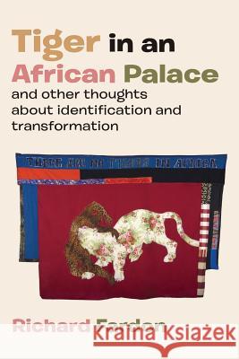 Tiger in an African Palace, and Other Thoughts about Identification and Transformation Professor Richard Fardon (School of Orie   9789956791705