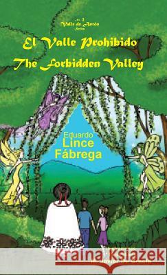 El Valle Prohibido * The Forbidden Valley Eduardo Lince M. Javier D Andrea E. Alvarado 9789962629672 Piggy Press Books