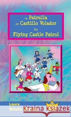 La Patrulla del Castillo Volador * The Flying Castle Patrol Laura Niet Laura Niet Andrea E. Alvarado 9789962629702 Piggy Press Books