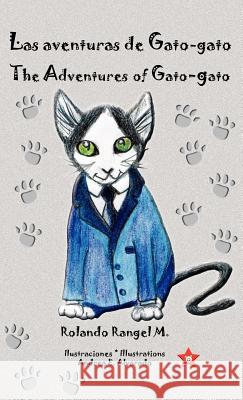 Las aventuras de Gato-gato * The Adventures of Gato-gato Rolando Rangel Andrea E. Alvarado Andrea E. Alvarado 9789962629719 Piggy Press Books