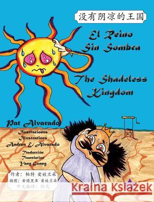 El reino sin sombra * The Shadeless Kingdom Alvarado, Pat 9789962629818 Piggy Press Books