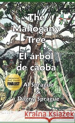The Mahogany Tree * El árbol de caoba Sprague, Al 9789962629894 Piggy Press Books