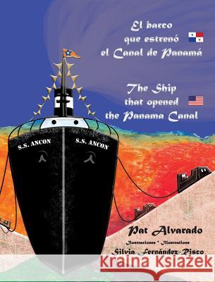 El barco que estrenó el Canal de Panamá * The Ship that opened the Panama Canal Alvarado, Pat 9789962690658 Piggy Press Books